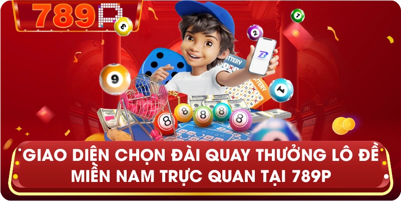 Giao diện chọn đài quay thưởng Lô Đề Miền Nam trực quan tại 789P