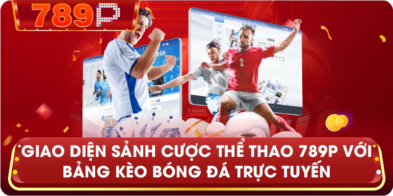 Giao diện sảnh cược Thể thao 789P với bảng kèo bóng đá trực tuyến
