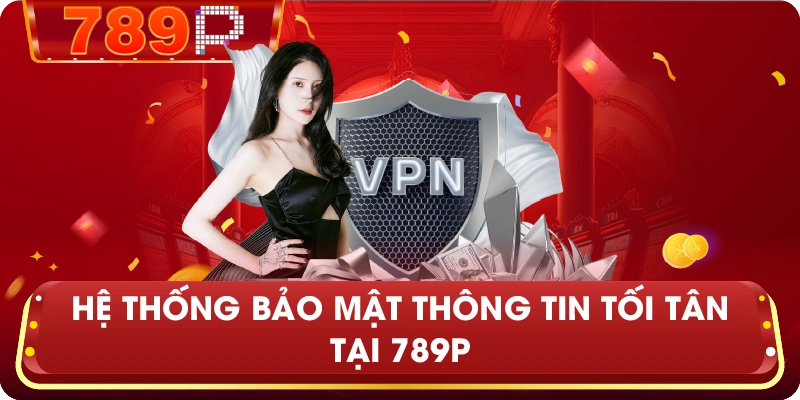 Hệ thống bảo mật thông tin tối tân tại 789P 