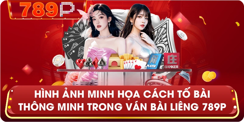 Hình ảnh minh họa cách tố bài thông minh trong ván Bài Liêng 789P